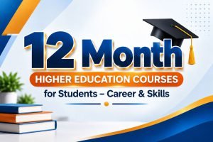 12 Month Higher Education Courses for Students – Career & Skills